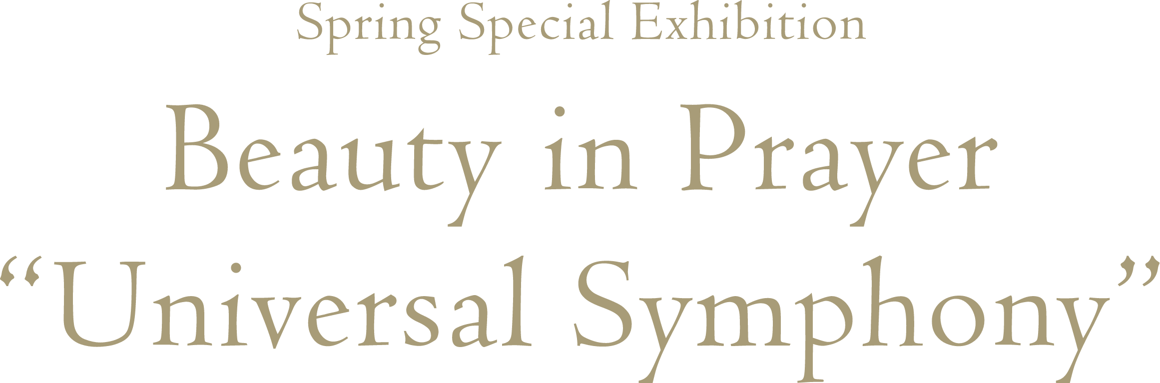 Spring Special Exhibition Beauty in Prayer: Universal Symphony